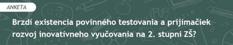Brzdí existencia povinného testovania a prijímačiek rozvoj inovatívneho vyučovania na 2. stupni ZŠ? (2022/4)