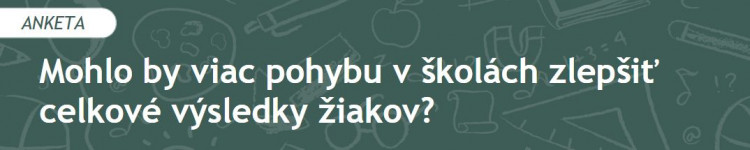 Mohlo by viac pohybu v školách zlepšiť celkové výsledky žiakov? (2022/5)