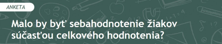 Malo by byť sebahodnotenie žiakov súčasťou celkového hodnotenia? (2021/4)