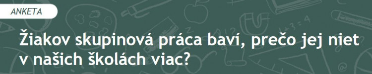 Žiakov skupinová práca baví, prečo jej niet  v našich školách viac? (2020/09)