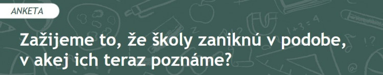 Zažijeme to, že školy zaniknú v podobe, v akej ich teraz poznáme? (2020/13)