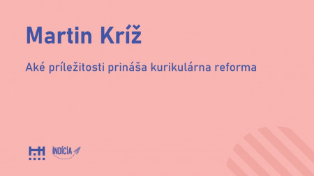 Martin Kríž: Aké príležitosti prináša kurikulárna reforma