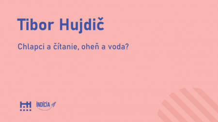 Tibor Hujdič: Chlapci a čítanie, oheň a voda?