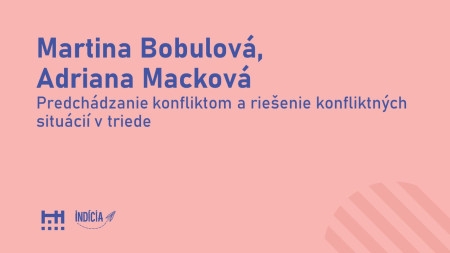 Martina Bobulová, Adriana Macková: Predchádzanie konfliktom a riešenie konfliktných situácií v triede