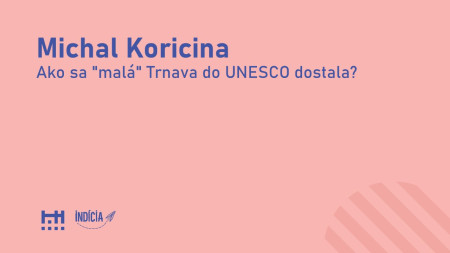 Michal Koricina: Ako sa malá Trnava do UNESCO dostala
