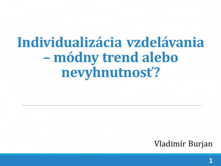 Vladimír Burjan: Individualizácia vzdelávania - módny trend alebo nevyhnutnosť?