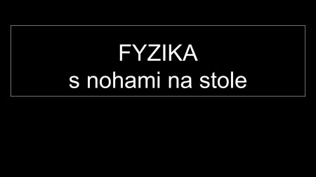 Juraj Kolesár - Fyzika s nohami na stole
