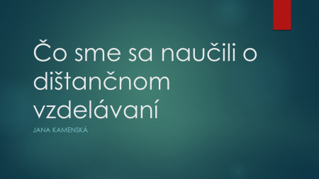 Jana Kamenská: Čo sme sa naučili o dištančnom vdelávaní 