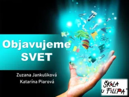 Katarína Piarová, Zuzana Jankulíková - Objavovanie - predmet na 1.st., kde sa deti naozaj učia to, čo ich naozaj zaujíma
