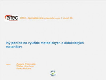 Katka Makara, Waltner Hirschner, Zuzana Petrovská - Iný pohľad na využitie metodických a didaktických materiálov