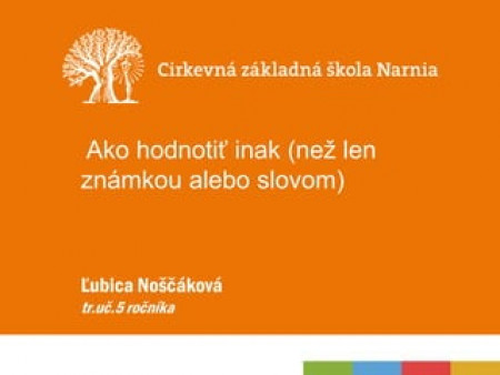 Ľubica Noščáková - Ako inak hodnotiť (než len známkou a slovom)