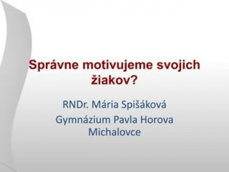 Mária Spišáková - Správne motivujeme svojich žiakov?