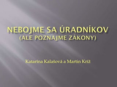 Martin Kríž, katarína Kalašová - Nebojme sa úradníkov (ale poznajme zákony)