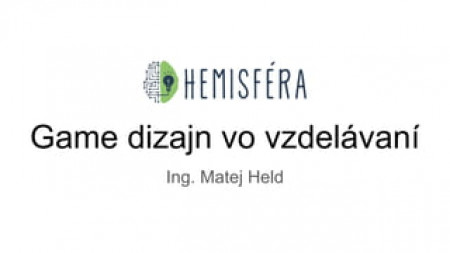Matej Held - Game dizajn vo vzdelávaní