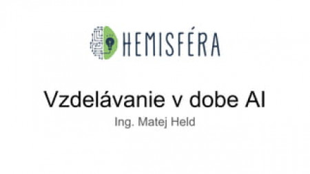 Matej Held - Vzdelávanie v dobe umelej inteligencie