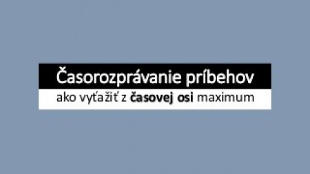 Miroslav Sopko - Časorozprávanie príbehov - ako vyťažiť z časovej osi maximum