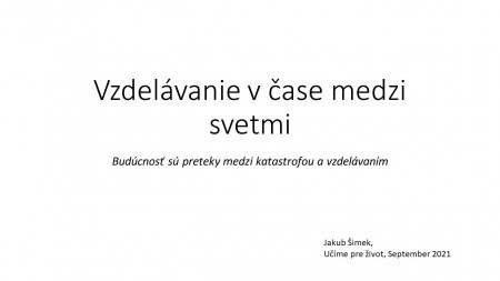 Jakub Šimek: Vzdelávanie v čase medzi svetmi