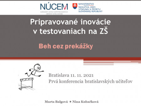 Marta Balgová, Nina Kubáčková: Pripravované inovácie v testovaniach na ZŠ
