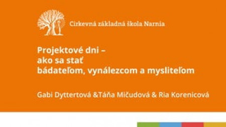 Tatiana Mičudová, Mária Korenicová, Gabriela Dyttertová - Projektové dni - ako sa stať bádateľom, vynálezcom a mysliteľom