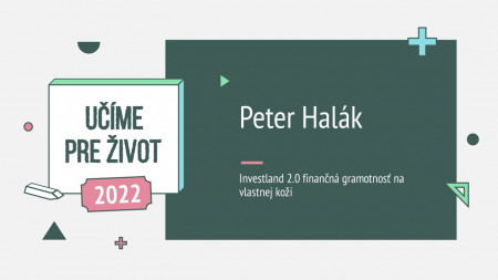 Peter Halák: Investland 2.0 finančná gramotnosť na vlastnej koži