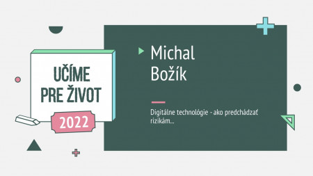 Michal Božík: Digitálne technológie - ako predchádzať rizikám...
