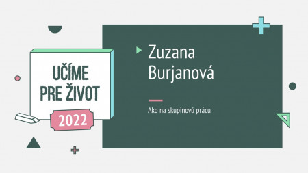 Zuzana Burjanová: Ako na skupinovú prácu