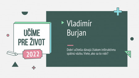 Vladimír Burjan: Dobrí učitelia dávajú žiakom inštruktívnu spätnú väzbu. Viete, ako sa to robí?