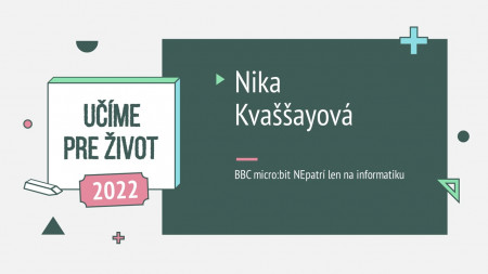Nika Kvaššayová: BBC micro:bit NEpatrí len na informatiku