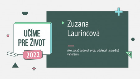 Zuzana Laurincová: Ako začať budovať svoju odolnosť a predísť vyhoreniu