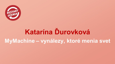 Katarína Ďurovková: MyMachine – vynálezy, ktoré menia svet