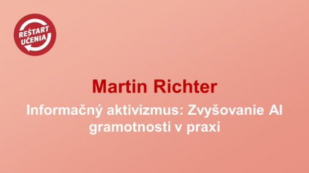 Martin Richter: Informačný aktivizmus: Zvyšovanie AI gramotnosti v praxi 