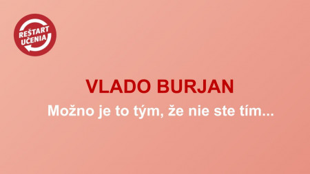 Vladimír Burjan - Možno je to tým, že nie ste tím…