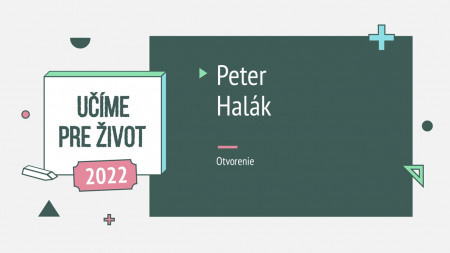 Peter Halák: Otvorenie konferencie Učíme pre život 2022