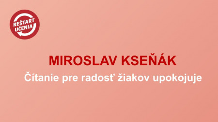 Miroslav Kseňák - Čítanie pre radosť upokojuje