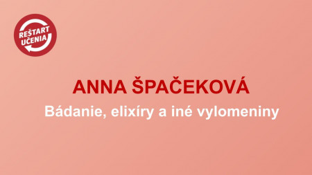 Anna Špačeková - Bádanie, elixíry a iné vylomeniny