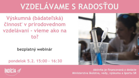 Bezplatný webinár - Výskumná (bádateľská) činnosť v prírodovednom vzdelávaní - vieme ako na to? - 2/2024