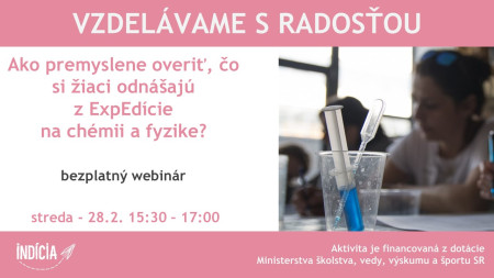 Bezplatný webinár - Ako premyslene overiť, čo si žiaci odnášajú z ExpEdície na chémii a fyzike? - 2/2024