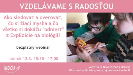 Bezplatný webinár - Ako sledovať a overovať, čo si žiaci myslia a čo všetko si dokážu "odniesť" z ExpEdície na biológii? - 3/2024