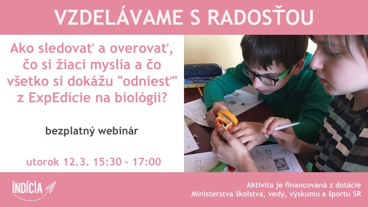Bezplatný webinár - Ako sledovať a overovať, čo si žiaci myslia a čo všetko si dokážu "odniesť" z ExpEdície na biológii? - 3/2024